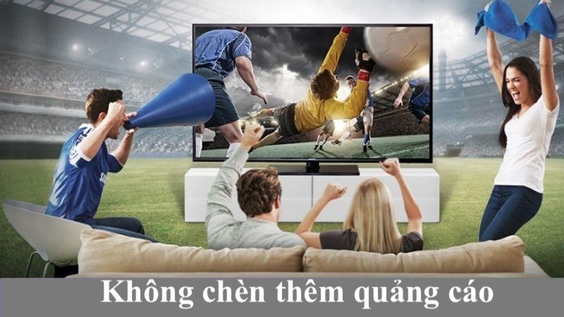 Không chèn thêm quảng cáo tại BongnhuaTV